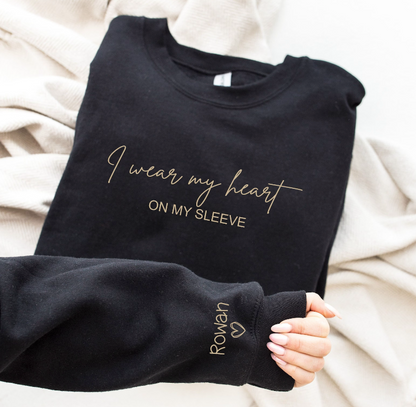 I Wear My Heart on my Sleeve Sweatshirt